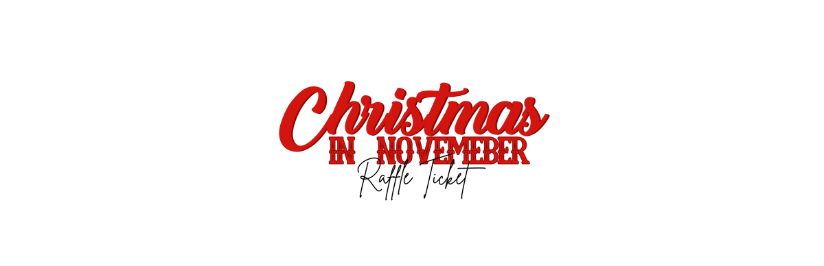 2026 Christmas In November Raffle Ticket